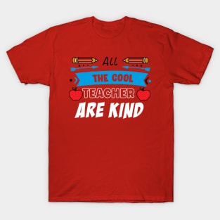 The cool Teacher are kind T-Shirt